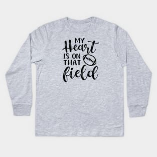 My Heart Is On That Field Football Mom Kids Long Sleeve T-Shirt